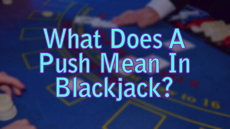 What Does A Push Mean In Blackjack?