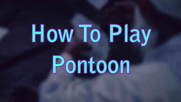 How To Play Pontoon (Playing The Pontoon Card Game)