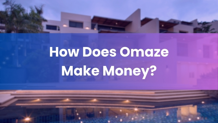How Does Omaze Make Money?