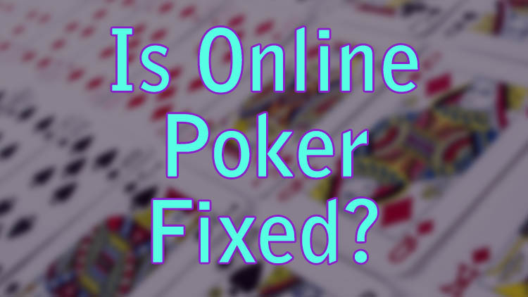 Is Online Poker Fixed?