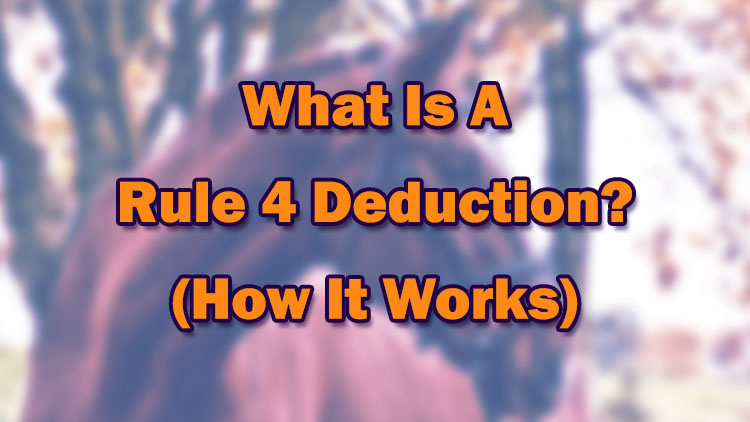 What Is A Rule 4 Deduction? (How It Works)