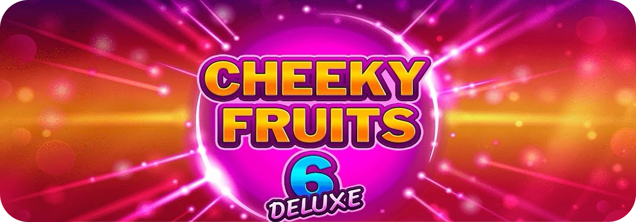 Cheeky Fruits 6 Deluxe Slots Mega Reel